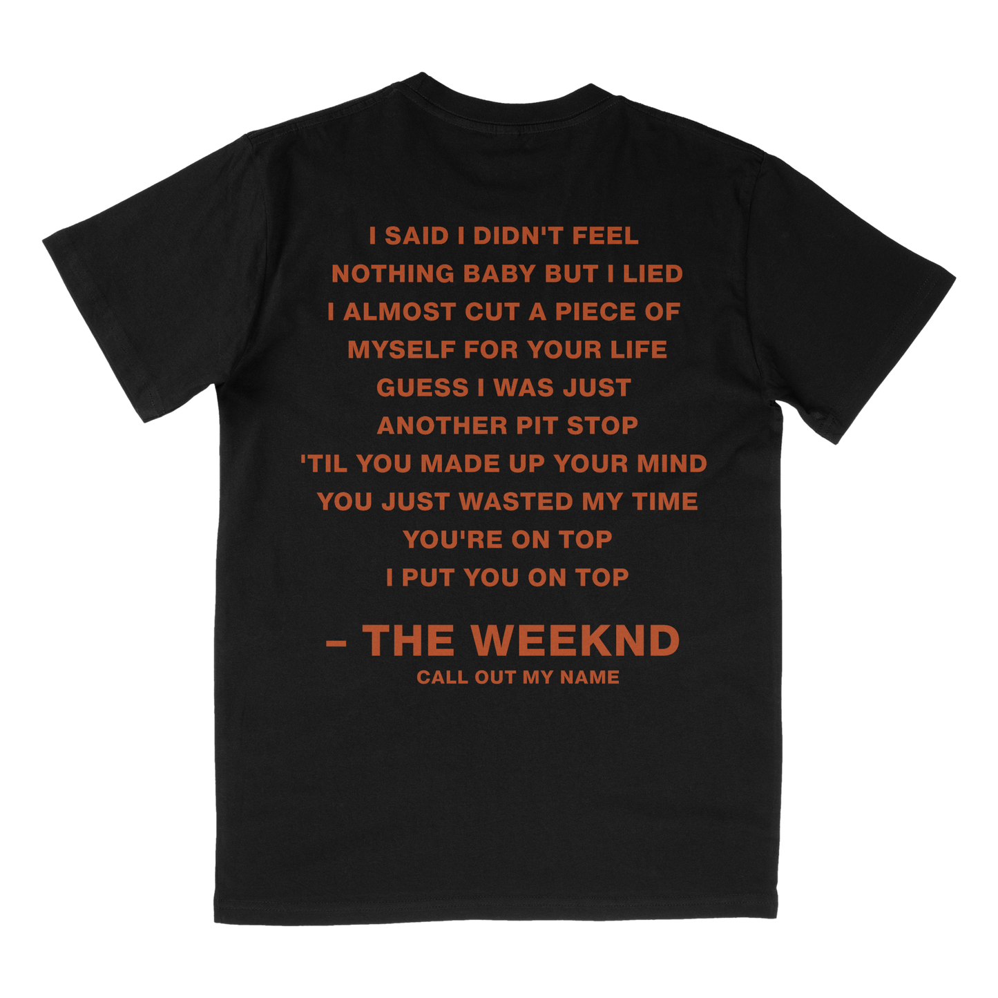 CALL OUT MY NAME T-SHIRT